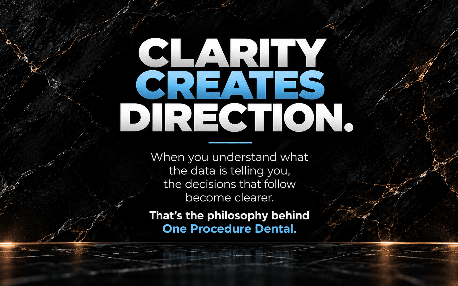 Bold text 'CLARITY CREATES DIRECTION' on black marble background, highlighting One Procedure Dental's data philosophy.