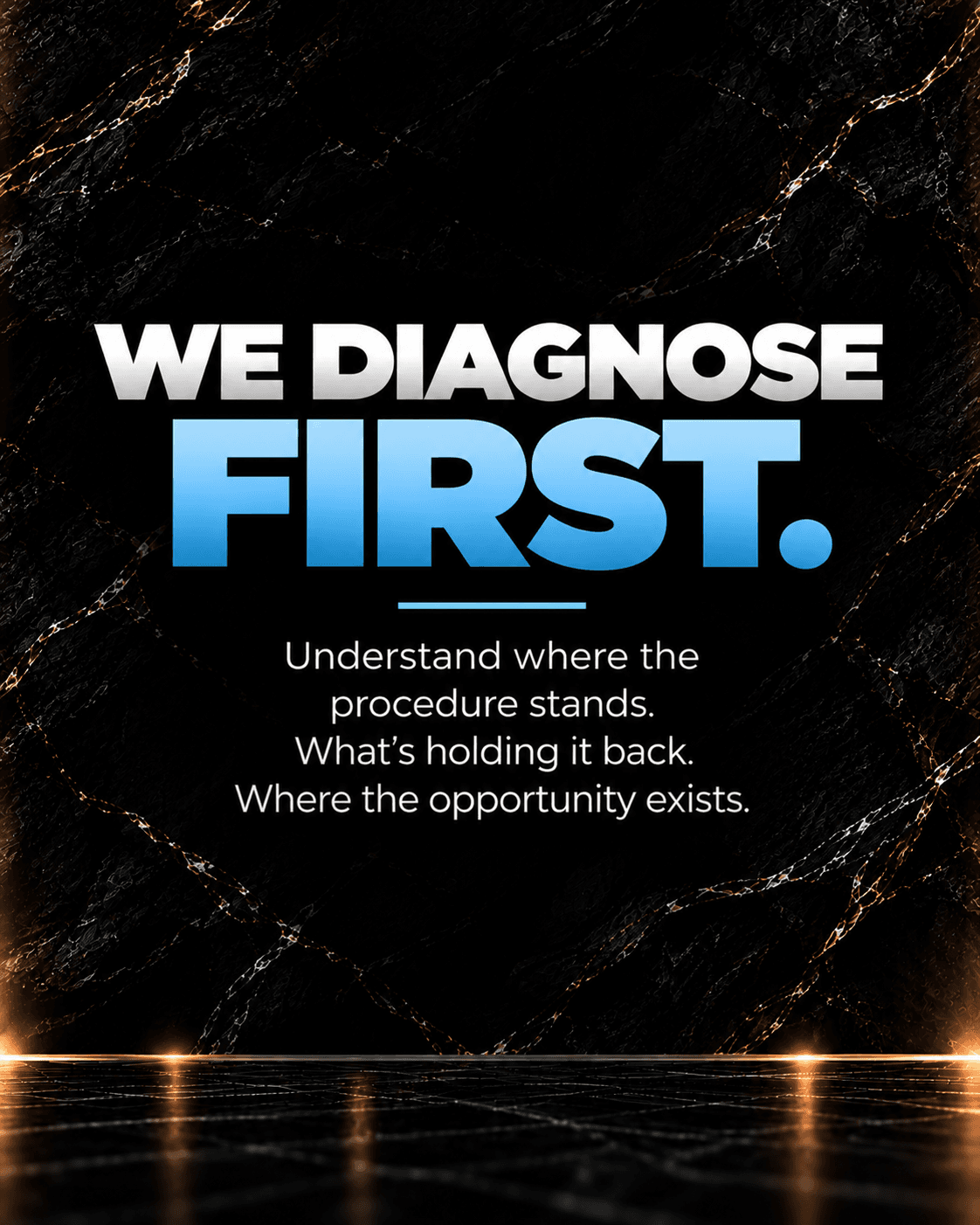 "WE DIAGNOSE FIRST" text on black marble, focusing on understanding procedures and identifying opportunities.