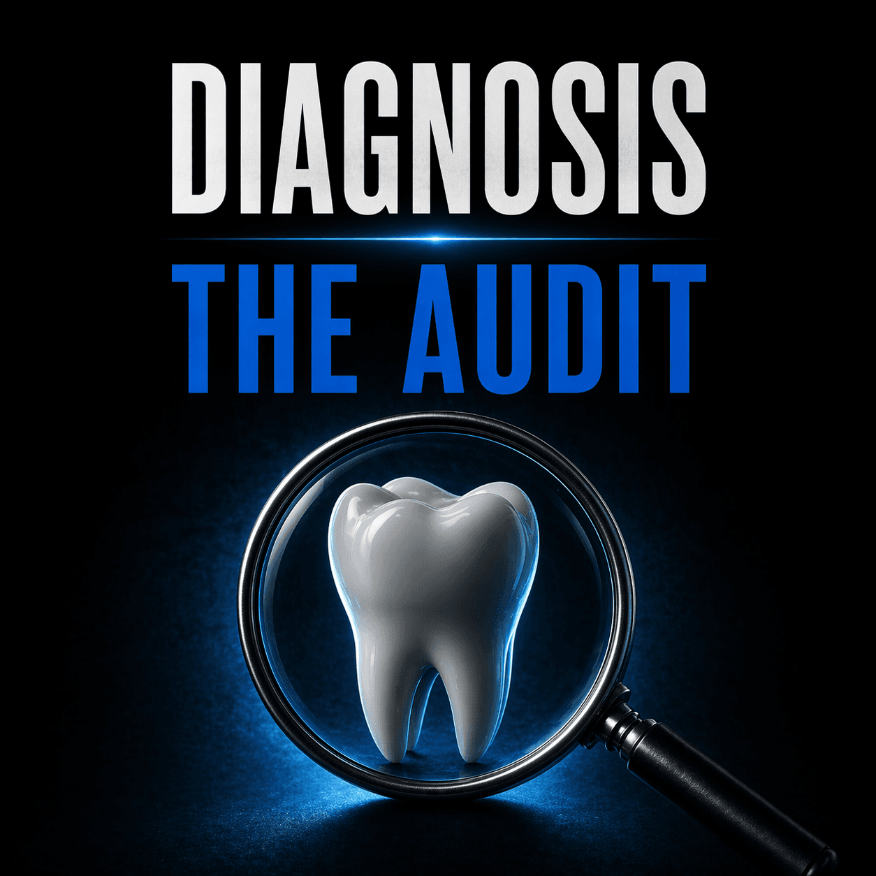 Magnifying glass focusing on a white tooth model with text 'DIAGNOSIS THE AUDIT' above.