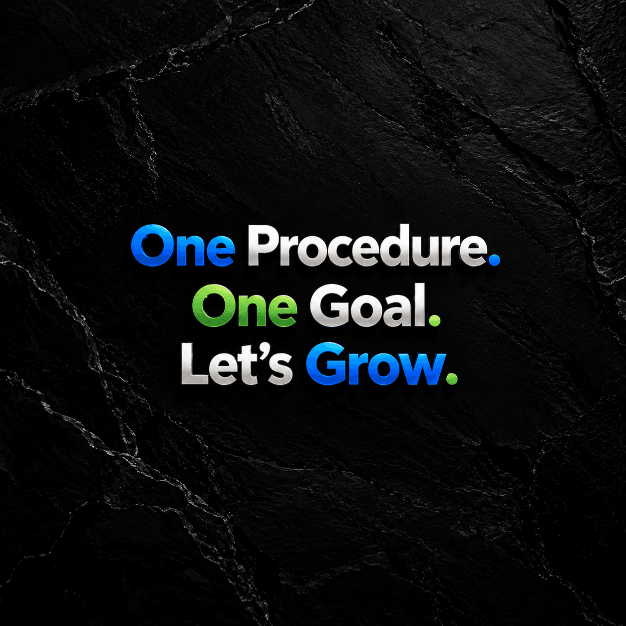 Colorful 3D text 'One Procedure. One Goal. Let's Grow.' on a black stone background.